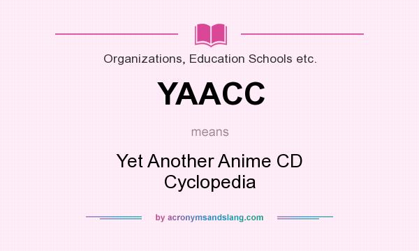 What does YAACC mean? It stands for Yet Another Anime CD Cyclopedia