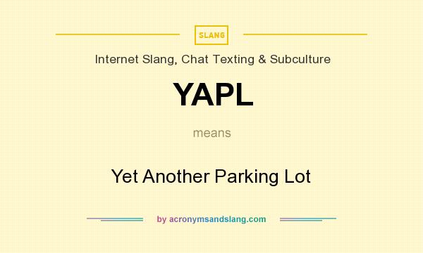 What does YAPL mean? It stands for Yet Another Parking Lot