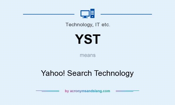 What does YST mean? It stands for Yahoo! Search Technology
