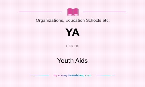 What does YA mean? It stands for Youth Aids