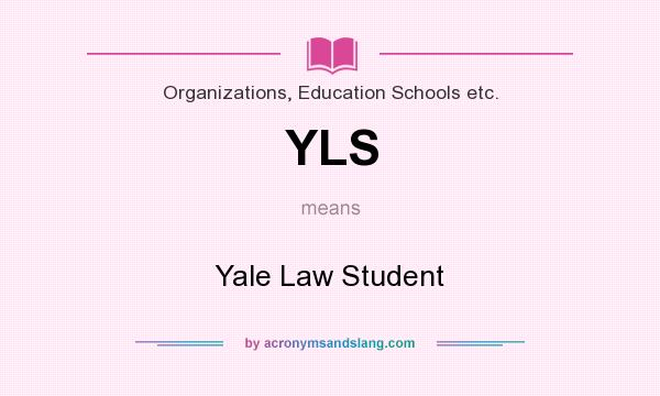 What does YLS mean? It stands for Yale Law Student
