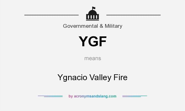 What does YGF mean? It stands for Ygnacio Valley Fire