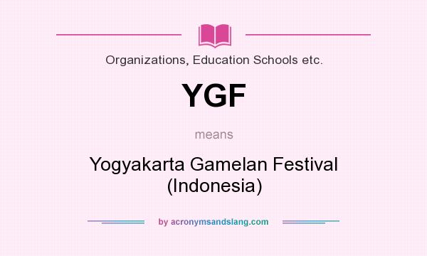 What does YGF mean? It stands for Yogyakarta Gamelan Festival (Indonesia)