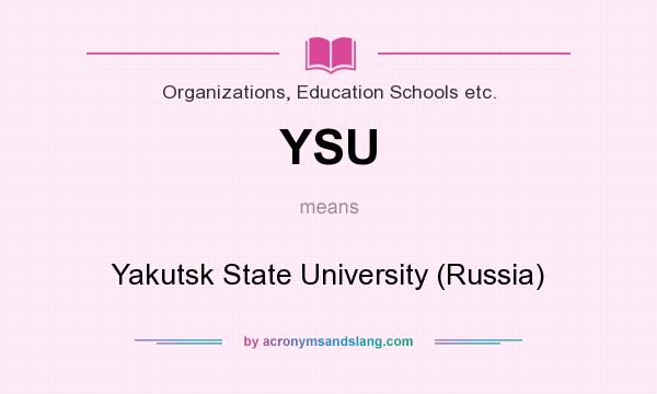 What does YSU mean? It stands for Yakutsk State University (Russia)