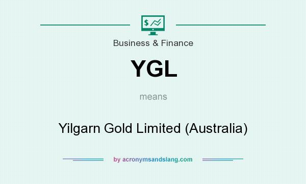 What does YGL mean? It stands for Yilgarn Gold Limited (Australia)
