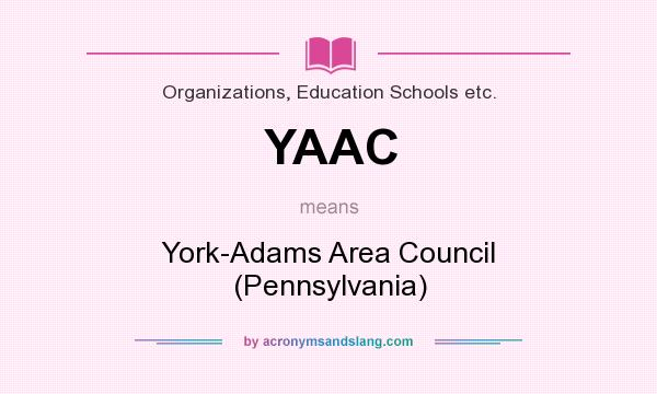 What does YAAC mean? It stands for York-Adams Area Council (Pennsylvania)