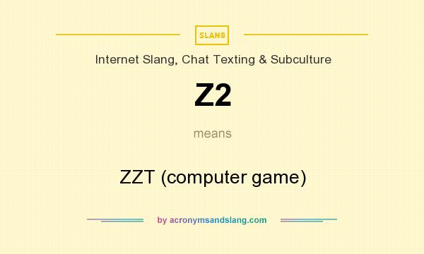 What does Z2 mean? It stands for ZZT (computer game)