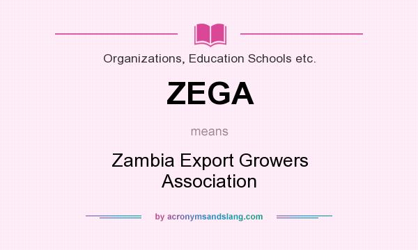 What does ZEGA mean? It stands for Zambia Export Growers Association