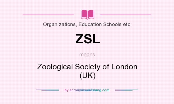 What does ZSL mean? It stands for Zoological Society of London (UK)