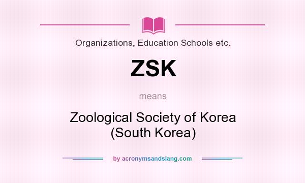 What does ZSK mean? It stands for Zoological Society of Korea (South Korea)