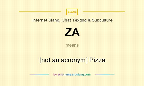 What does ZA mean? It stands for [not an acronym] Pizza