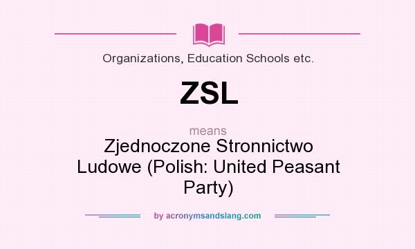What does ZSL mean? It stands for Zjednoczone Stronnictwo Ludowe (Polish: United Peasant Party)