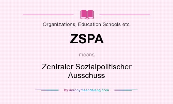 What does ZSPA mean? It stands for Zentraler Sozialpolitischer Ausschuss