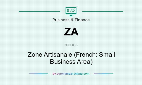 What does ZA mean? It stands for Zone Artisanale (French: Small Business Area)