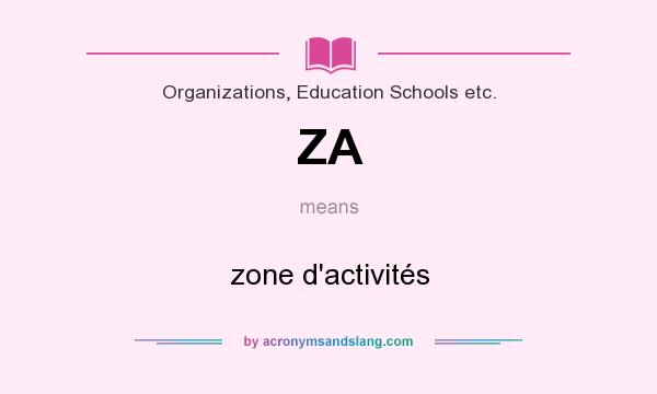 What does ZA mean? It stands for zone d`activités