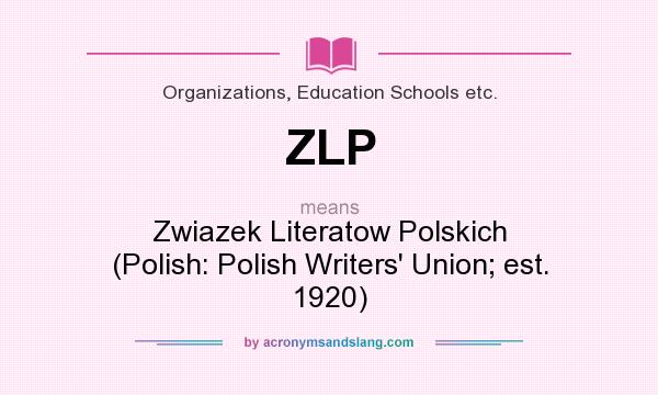 What does ZLP mean? It stands for Zwiazek Literatow Polskich (Polish: Polish Writers` Union; est. 1920)
