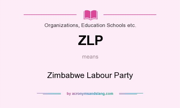 What does ZLP mean? It stands for Zimbabwe Labour Party
