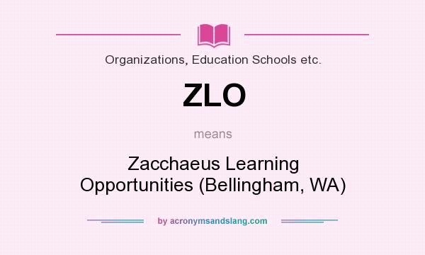 What does ZLO mean? It stands for Zacchaeus Learning Opportunities (Bellingham, WA)