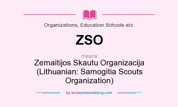 What does ZSO mean? It stands for Zemaitijos Skautu Organizacija (Lithuanian: Samogitia Scouts Organization)