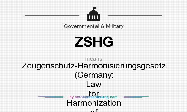 What does ZSHG mean? It stands for Zeugenschutz-Harmonisierungsgesetz (Germany: Law for Harmonization of the Witness Protection)