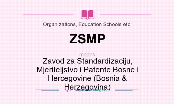 What does ZSMP mean? It stands for Zavod za Standardizaciju, Mjeriteljstvo i Patente Bosne i Hercegovine (Bosnia & Herzegovina)