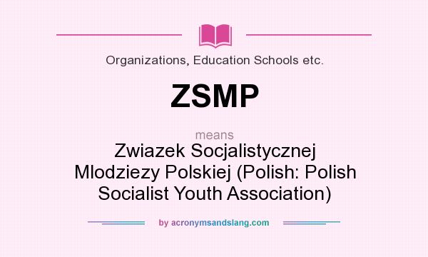 What does ZSMP mean? It stands for Zwiazek Socjalistycznej Mlodziezy Polskiej (Polish: Polish Socialist Youth Association)