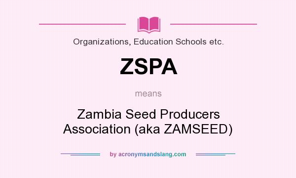 What does ZSPA mean? It stands for Zambia Seed Producers Association (aka ZAMSEED)