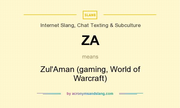 What does ZA mean? It stands for Zul`Aman (gaming, World of Warcraft)