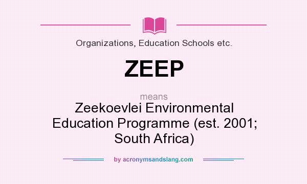 What does ZEEP mean? It stands for Zeekoevlei Environmental Education Programme (est. 2001; South Africa)