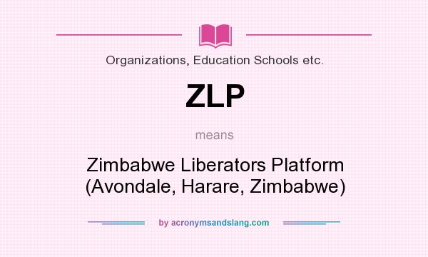 What does ZLP mean? It stands for Zimbabwe Liberators Platform (Avondale, Harare, Zimbabwe)