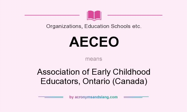 What does AECEO mean? It stands for Association of Early Childhood Educators, Ontario (Canada)