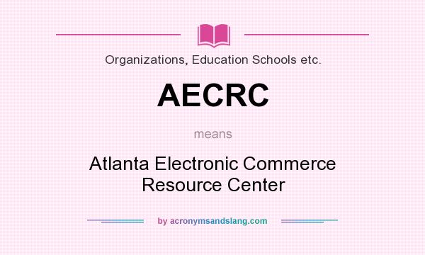What does AECRC mean? It stands for Atlanta Electronic Commerce Resource Center