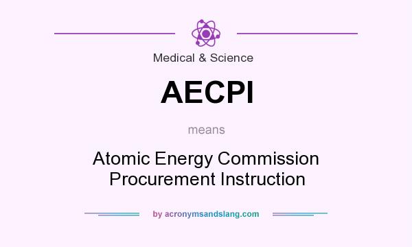 What does AECPI mean? It stands for Atomic Energy Commission Procurement Instruction