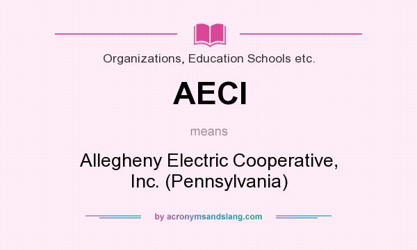 What does AECI mean? It stands for Allegheny Electric Cooperative, Inc. (Pennsylvania)
