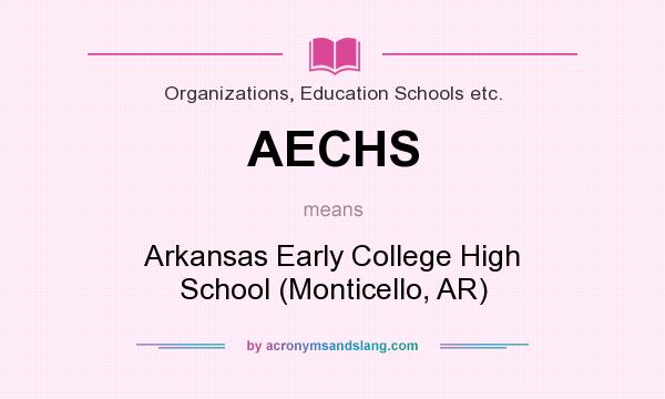 What does AECHS mean? It stands for Arkansas Early College High School (Monticello, AR)