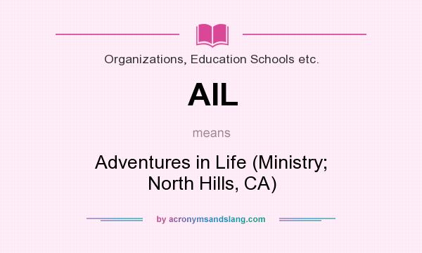 What does AIL mean? It stands for Adventures in Life (Ministry; North Hills, CA)