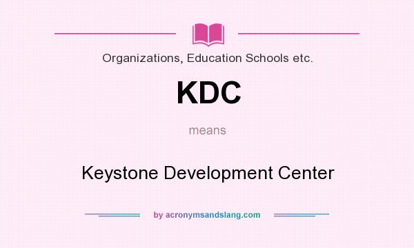 What does KDC mean? It stands for Keystone Development Center