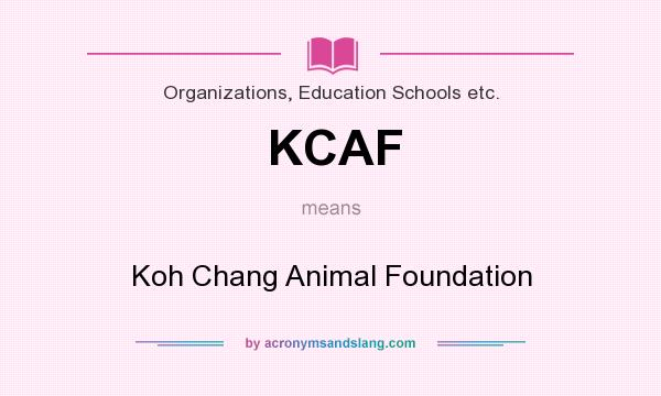 What does KCAF mean? It stands for Koh Chang Animal Foundation