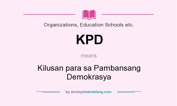 What does KPD mean? It stands for Kilusan para sa Pambansang Demokrasya