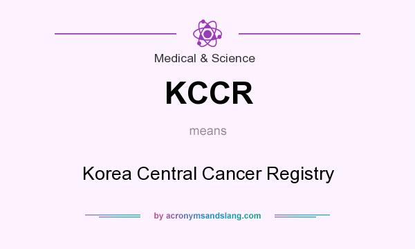 What does KCCR mean? It stands for Korea Central Cancer Registry