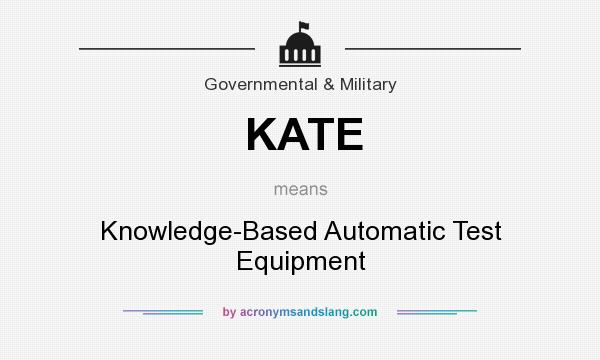 What does KATE mean? It stands for Knowledge-Based Automatic Test Equipment