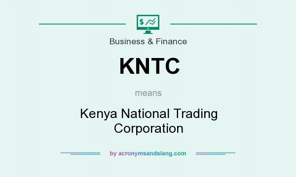 What does KNTC mean? It stands for Kenya National Trading Corporation