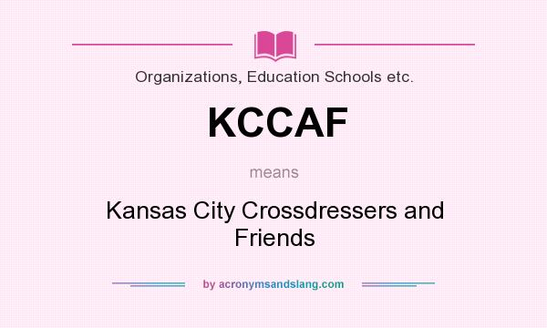 What does KCCAF mean? It stands for Kansas City Crossdressers and Friends
