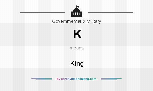 What does K mean? It stands for King