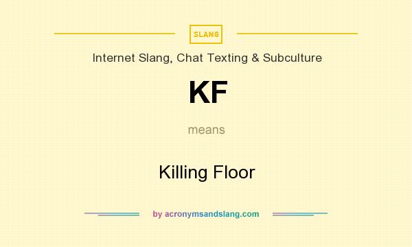 What does KF mean? It stands for Killing Floor