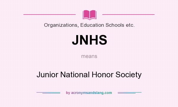 What does JNHS mean? It stands for Junior National Honor Society