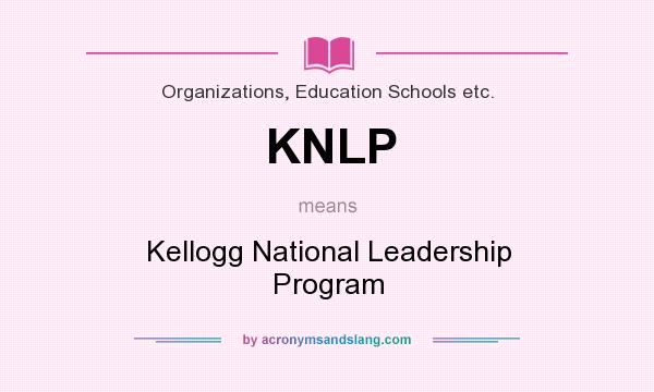 What does KNLP mean? It stands for Kellogg National Leadership Program