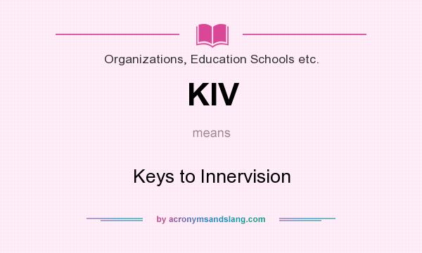What does KIV mean? It stands for Keys to Innervision