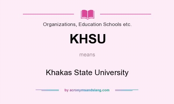 What does KHSU mean? It stands for Khakas State University