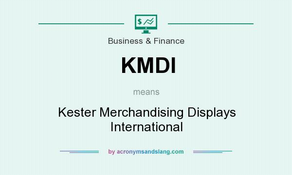What does KMDI mean? It stands for Kester Merchandising Displays International